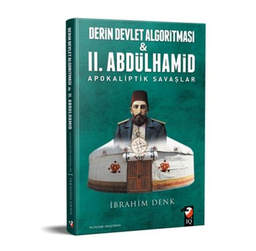 Derin Devlet Algoritması ve 2. Abdülhamid Apokaliptik Savaşlar İbrahim