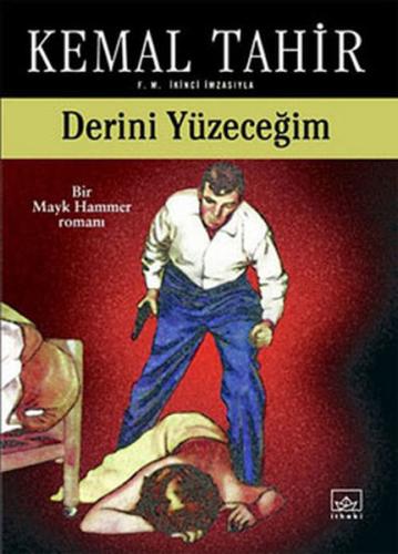 Derini Yüzeceğim-Bir Mayk Hammer Romanı %12 indirimli Kemal Tahir