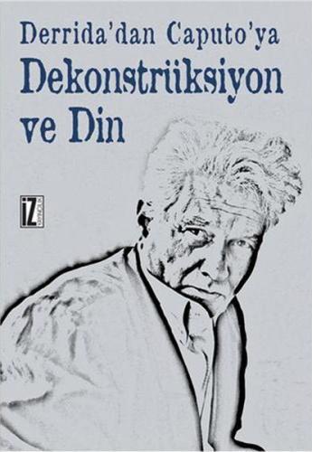 Derrida'dan Caputo'ya Dekonstrüksiyon ve Din %15 indirimli Recep Alpya