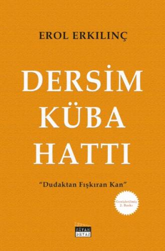 Dersim-Küba Hattı - Dudaktan Fışkıran Kan Erol Erkılınç