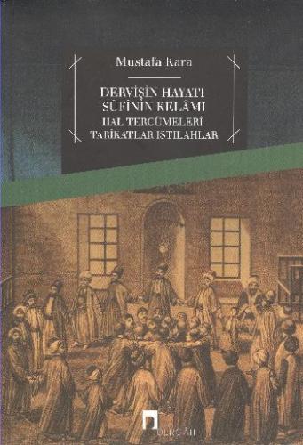 Dervişin Hayatı Sufinin Kelamı %10 indirimli Mustafa Kara