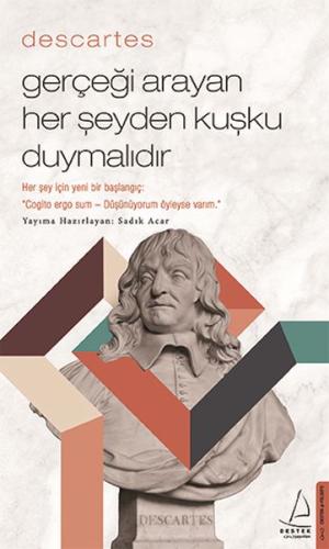 Descartes – Gerçeği Arayan Her Şeyden Kuşku Duymalıdır %14 indirimli S