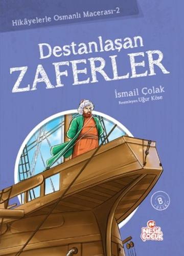 Destanlaşan Zaferler / Hikayelerle Osmanlı Macerası 2 İsmail Çolak