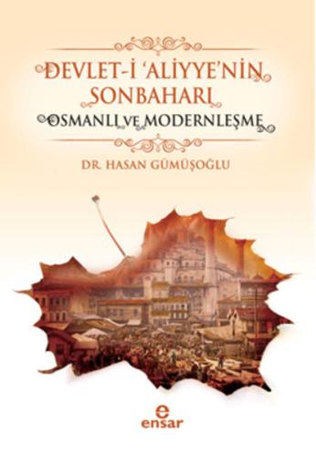 Devlet-i Aliyyenin Sonbaharı & Osmanlı ve Modernleşme Hasan Gümüşoğlu