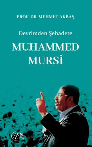 Devrimden Şehadete Muhammed Mursi %17 indirimli Mehmet Akbaş