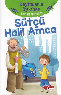 Deyimlerle Öyküler - Sütçü Halil Amca %20 indirimli İsmail Çubukçu