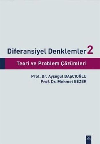 Diferansiyel Denklemler 2 Teori ve Problem Çözümleri Ayşegül Daşcıoğlu