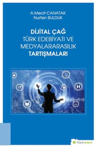 Dijital Çağ Türk Edebiyatı ve Medyalararasılık Tartışmaları %15 indiri