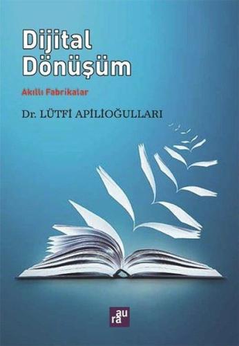 Dijital Dönüşüm - Akıllı Fabrikalar %10 indirimli Lütfi Apilioğulları