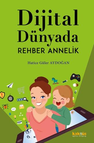 Dijital Dünyada Rehber Annelik %8 indirimli Hatice Güler Aydoğan