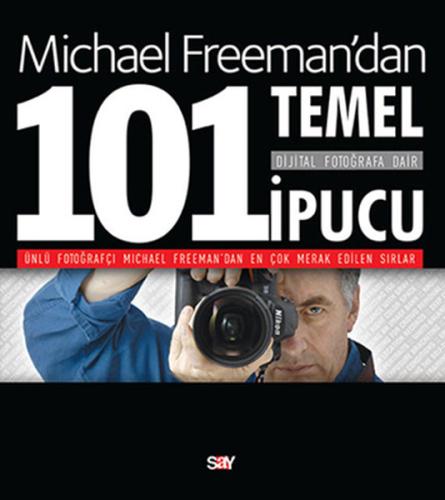 Dijital Fotoğrafa Dair 101 Temel İpucu Michael Freeman