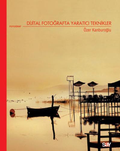 Dijital Fotoğrafta Yaratıcı Teknikler Özer Kanburoğlu