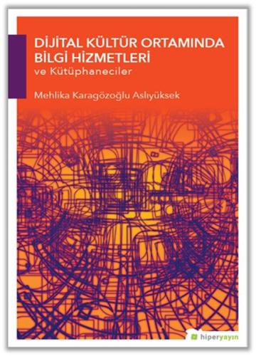 Dijital Kültür Ortamında Bilgi Hizmetleri ve Kütüphaneciler %15 indiri