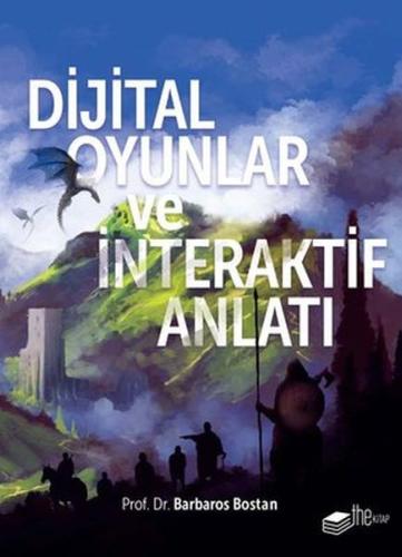 Dijital Oyunlar ve İnteraktif Anlatı %20 indirimli Barbaros Bostan