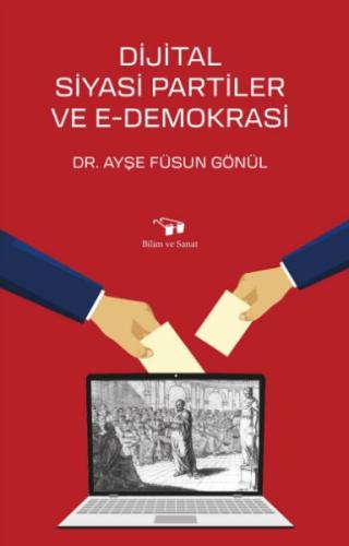 Dijital Siyasi Partiler ve E-Demokrasi %10 indirimli Dr. Ayşe Füsun Gö