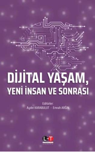 Dijital Yaşam Yeni İnsan ve Sonrası Aydın Karabulut