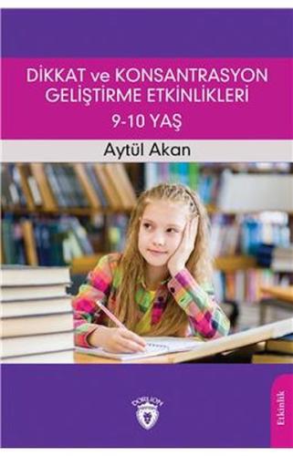 Dikkat Ve Konsantrasyon Geliştirme Etkinlikleri / 9-10 Yaş %25 indirim