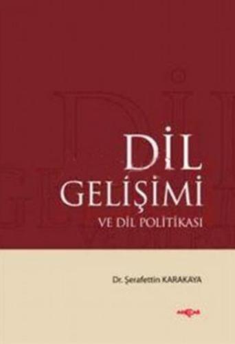 Dil Gelişimi ve Dil Politikası %15 indirimli Şerafettin Karakaya