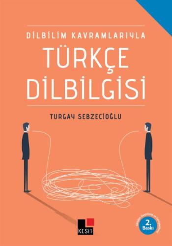 Dilbilim Kavramlarıyla Türkçe Dilbilgisi %8 indirimli Turgay Sebzecioğ