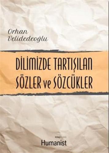 Dilimizde Tartışılan Sözler ve Sözcükler %20 indirimli Orhan Velidedeo