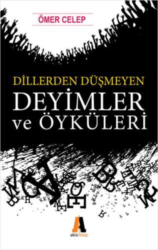 Dillerden Düşmeyen Deyimler ve Öyküleri %23 indirimli Ömer Celep