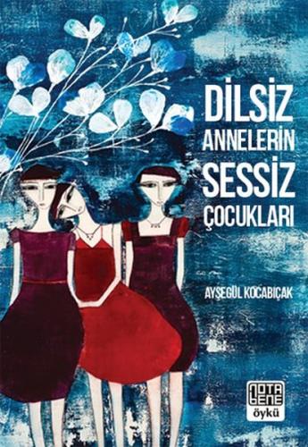 Dilsiz Annelerin Sessiz Çocukları Ayşegül Kocabıçak