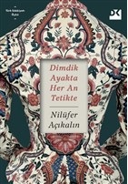 Dimdik Ayakta Her An Tetikte %10 indirimli Nilüfer Açıkalın