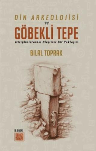 Din Arkeolojisi ve Göbekli Tepe %20 indirimli Bilal Toprak