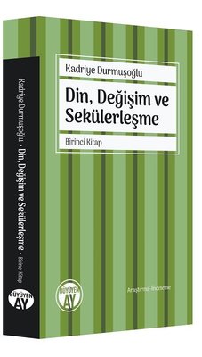 Din Değişim ve Sekülerleşme Kadriye Durmuşoğlu