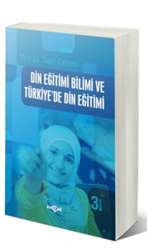 Din Eğitimi Bilimi ve Türkiye'de Din Eğitimi Suat Cebeci