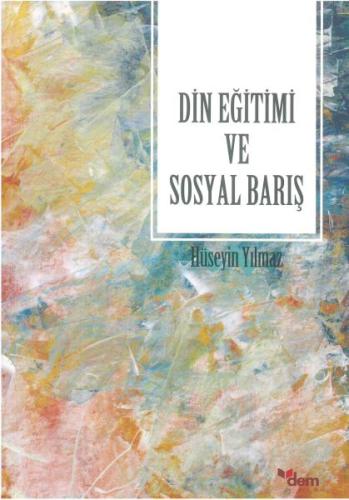 Din Eğitimi ve Sosyal Barış %18 indirimli Hüseyin Yılmaz