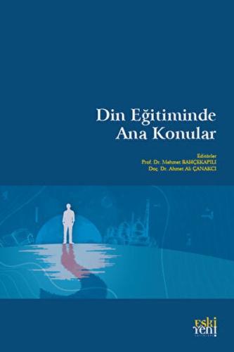 Din Eğitiminde Ana Konular %15 indirimli Mehmet Bahçekapılı