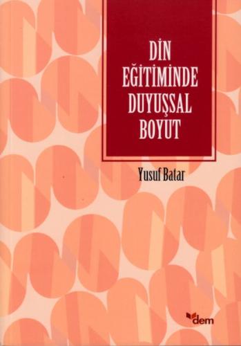 Din Eğitiminde Duyuşsal Boyut %18 indirimli Yusuf Batar