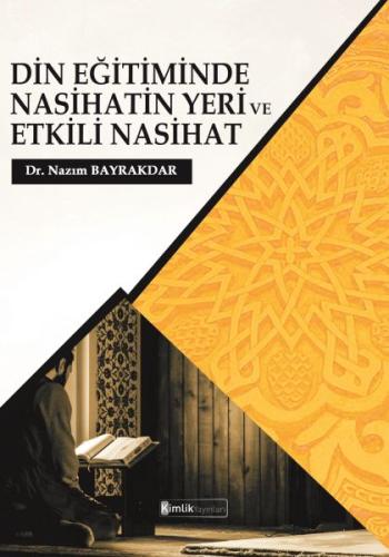 Din Eğitiminde Nasihatin Yeri ve Etkili Nasihat Nazım Bayraktar