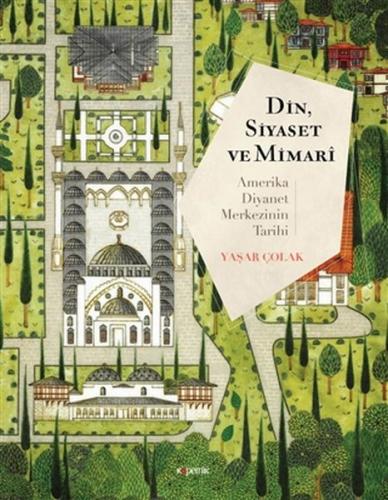 Din, Siyaset ve Mimari: Amerika Diyanet Merkezinin Tarihi %14 indiriml