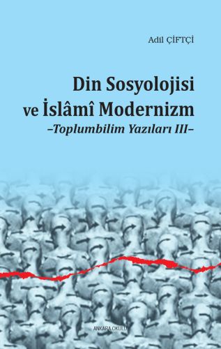 Din Sosyolojisi ve İslami Modernizm - Toplumbilim Yazıları III %20 ind