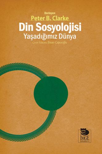 Din Sosyolojisi: Yaşadığımız Dünya %10 indirimli Peter B. Clarke