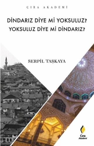 Dindarız Diye Mi Yoksuluz? Yoksuluz Diye Mi Dindarız? %15 indirimli Se