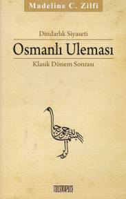 Dindarlık Siyaseti Osmanlı Uleması Klasik Dönem Sonrası Madeline C. Zi