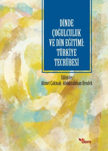 Dinde Çoğulculuk ve Din Eğitimi: Türkiye Tecrübesi %18 indirimli Ahmet