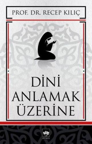 Dini Anlamak Üzerine %19 indirimli Recep Kılıç