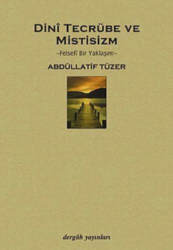 Dini Tecrübe ve Mistisizm Abdüllatif Tüzer