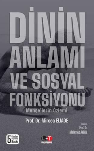 Dinin Anlamı ve Sosyal Fonksiyonu Prof. Dr. Mircea ELIADE