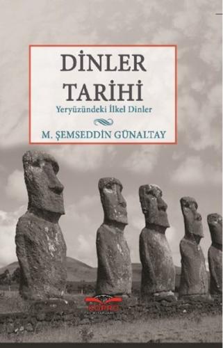 Dinler Tarihi Yeryüzündeki İlkel Dinler M. Şemseddin Günaltay