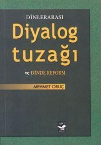 Dinlerarası Diyalog Tuzağı ve Dinde Reform %10 indirimli Mehmet Oruç
