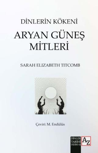 Dinlerin Kökeni Aryan Güneş Mitleri %23 indirimli Sarah Elizabeth Titc