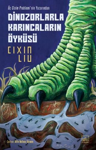 Dinozorlarla Karıncaların Öyküsü %12 indirimli Cixin Liu