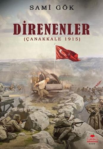 Direnenler (Çanakkale 1915) Sami Gök