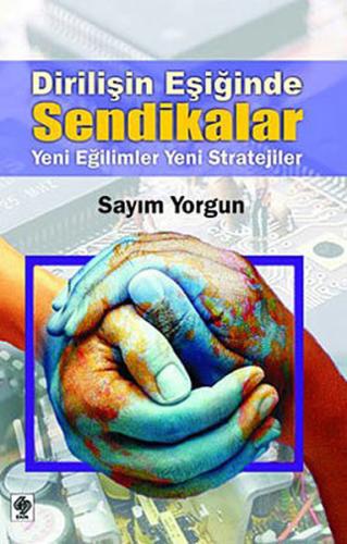 Dirilişin Eşiğinde Sendikalar Sayım Yorgun