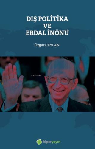 Dış Politika ve Erdal İnönü %15 indirimli Özgür Ceylan